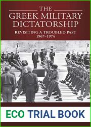 The Greek Military Dictatorship: Revisiting a Troubled Past, 1967-1974