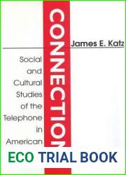 Connections: Social and Cultural Studies of the Telephone in American Life