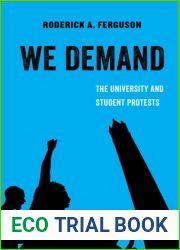 We Demand: The University and Student Protests (Volume 1) (American Studies Now: Critical Histories of the Present)