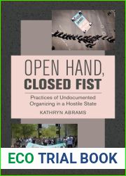 Open Hand, Closed Fist: Practices of Undocumented Organizing in a Hostile State