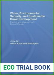Water, Environmental Security and Sustainable Rural Development: Conflict and Cooperation in Central Eurasia (Routledge ISS Studies in Rural Livelihoods)