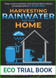 Harvesting Rainwater for Your Home: Design, Install, and Maintain a Self-Sufficient Water Collection and Storage System in 5 Simple Steps for DIY beginner preppers, homesteaders, and environmentalists
