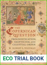 The Copernican Question: Prognostication, Skepticism, and Celestial Order