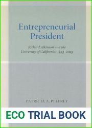 Entrepreneurial President: Richard Atkinson and the University of California, 1995-2003