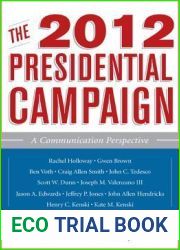 The 2012 Presidential Campaign: A Communication Perspective (Communication, Media, and Politics)