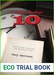 A More Perfect Ten: Writing and Producing the Ten-Minute Play