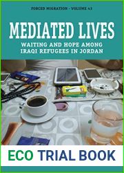 Mediated Lives: Waiting and Hope among Iraqi Refugees in Jordan (Forced Migration, 43)
