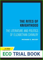 The Rites of Knighthood: The Literature and Politics of Elizabethan Chivalry