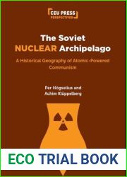 The Soviet Nuclear Archipelago: A Historical Geography of Atomic-Powered Communism