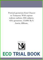 Poetical quotations from Chaucer to Tennyson. With copious indexes: authors, 550; subjects, 435; quotations, 13,600. By S. Austin Allibone.