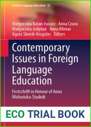 Contemporary Issues in Foreign Language Education: Festschrift in Honour of Anna Michonska-Stadnik (English Language Education Book 32)