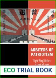 Arbiters of Patriotism: Right-Wing Scholars in Imperial Japan