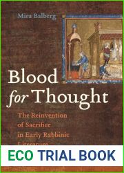 Blood for Thought: The Reinvention of Sacrifice in Early Rabbinic Literature