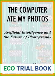 The Computer Ate My Photos: Artificial Intelligence and the Future of Photography