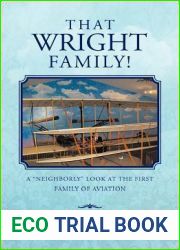 That Wright Family!: A and quot;Neighborly and quot; Look at the First Family of Aviation