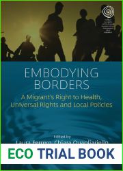 Embodying Borders: A Migrant|s Right to Health, Universal Rights and Local Policies (EASA Series Book 41)