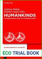 Humankinds: The Renaissance and Its Anthropologies (Pluralisierung and Autoritat, 25)