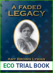 A Faded Legacy: Amy Brown Lyman and Mormon Women|s Activism, 1872 - 1959