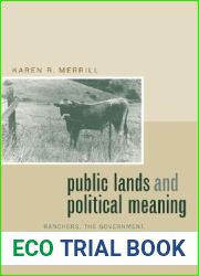 Public Lands and Political Meaning: Ranchers, the Government, and the Property between Them