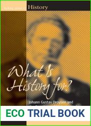 What is History for? Johann Gustav Droysen and the Functions of Historiography (Making Sense of History, 17)