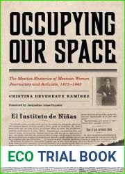Occupying Our Space: The Mestiza Rhetorics of Mexican Women Journalists and Activists, 1875-1942
