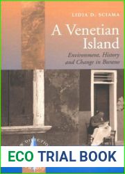 A Venetian island: environment, history and change in Burano Lidia D. Sciama
