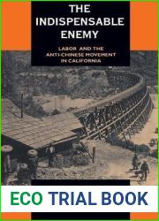 The Indispensable Enemy: Labor and the Anti-Chinese Movement in California