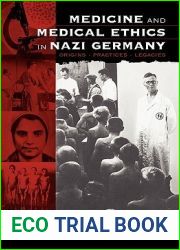 Medicine and Medical Ethics in Nazi Germany: Origins, Practices, Legacies (Vermont Studies on Nazi Germany and the Holocaust, 1)