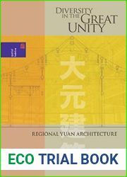 Diversity in the Great Unity: Regional Yuan Architecture (Spatial Habitus: Making and Meaning in Asia|s Architecture)