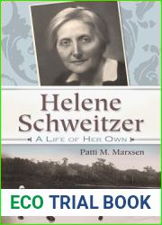 Helene Schweitzer: A Life of Her Own (Albert Schweitzer Library)