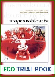 Unspeakable Acts: The Avant-Garde Theatre of Terayama Shuji and Postwar Japan