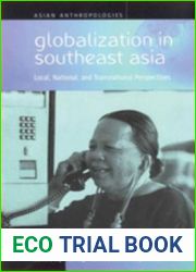 Globalization in Southeast Asia: Local, National, and Transnational Perspectives: Local, National, and Transnational Perspectives