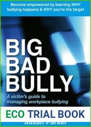 Big Bad Bully: A victim|s guide to managing workplace bullying