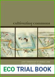 Cultivating Commons: Joint Ownership of Arable Land in Early Modern Japan by Philip C. Brown (2011-03-31)