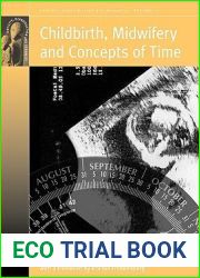 Childbirth, Midwifery and Concepts of Time (Fertility, Reproduction and Sexuality: Social and Cultural Perspectives, 17)