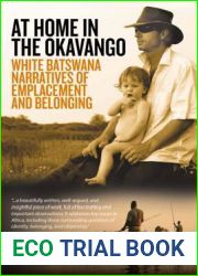 At Home in the Okavango: White Batswana Narratives of Emplacement and Belonging