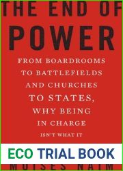 The End of Power: From Boardrooms to Battlefields and Churches to States, Why Being In Charge Isn|t What It Used to Be
