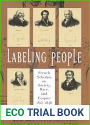Labeling People: French Scholars on Society, Race, and Empire, 1815-1848 (McGill-Queen|s Studies in the Hist of Id) (Volume 36)
