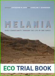 Melania: Early Christianity through the Life of One Family (Volume 3) (Christianity in Late Antiquity)