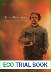 Julian Hawthorne: The Life of a Prodigal Son