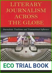Literary Journalism across the Globe: Journalistic Traditions and Transnational Influences