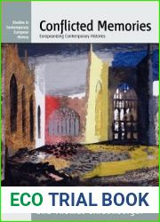 Conflicted Memories: Europeanizing Contemporary Histories (Studies in Contemporary European History, 3)