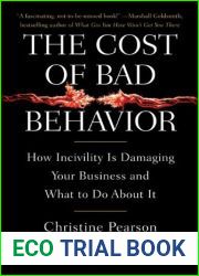 The Cost of Bad Behavior: How Incivility Is Damaging Your Business and What to Do About It