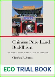 Chinese Pure Land Buddhism: Understanding a Tradition of Practice