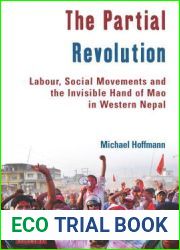 The Partial Revolution: Labour, Social Movements and the Invisible Hand of Mao in Western Nepal