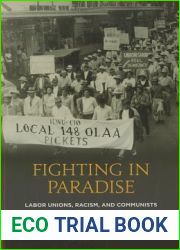 Fighting in Paradise: Labor Unions, Racism, and Communists in the Making of Modern Hawai|i