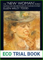 The and quot;New Woman and quot; Revised: Painting and Gender Politics on Fourteenth Street