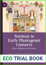 Norman to Early Plantagenet Consorts: Power, Influence, and Dynasty (Queenship and Power)