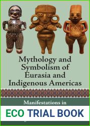 Mythology and Symbolism of Eurasia and Indigenous Americas: Manifestations in Artifacts and Rituals