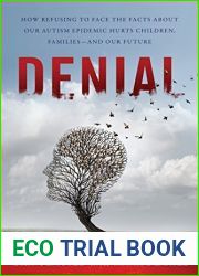 Denial: How Refusing to Face the Facts about Our Autism Epidemic Hurts Children, Families, and Our Future